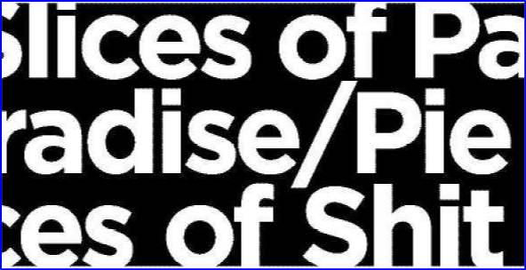 Slices of Paradise / Pieces of Shit